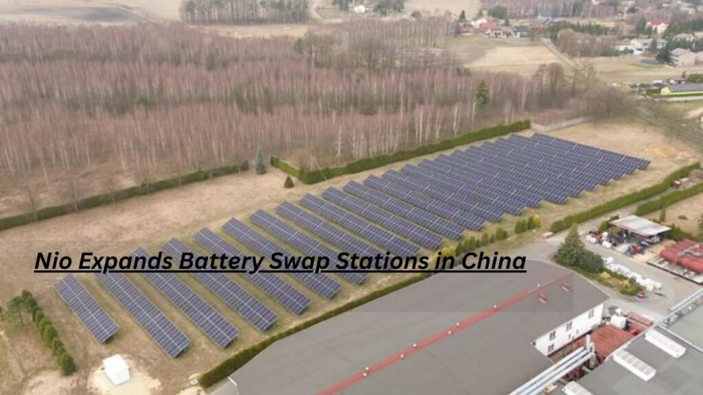 Nio Expands Battery Swap Stations in China